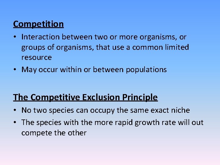 Competition • Interaction between two or more organisms, or groups of organisms, that use