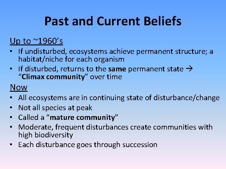 Past and Current Beliefs Up to ~1960’s • If undisturbed, ecosystems achieve permanent structure;