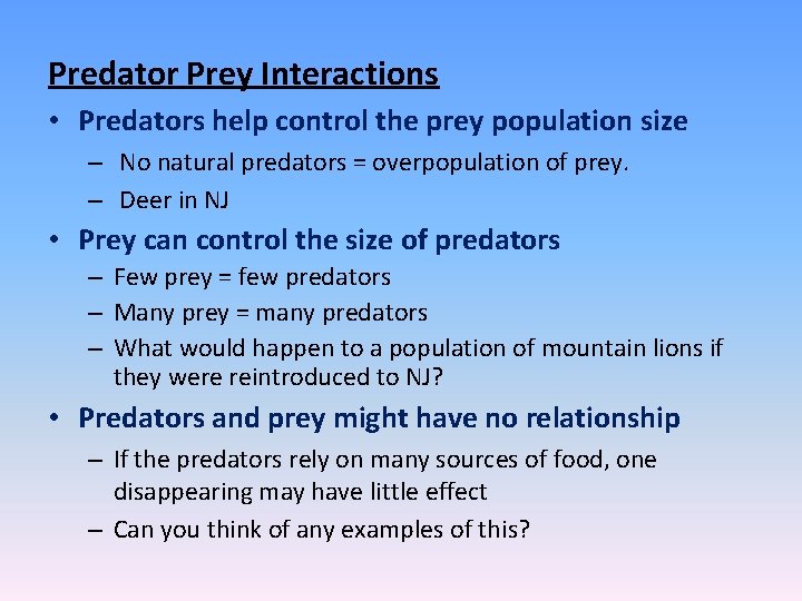 Predator Prey Interactions • Predators help control the prey population size – No natural