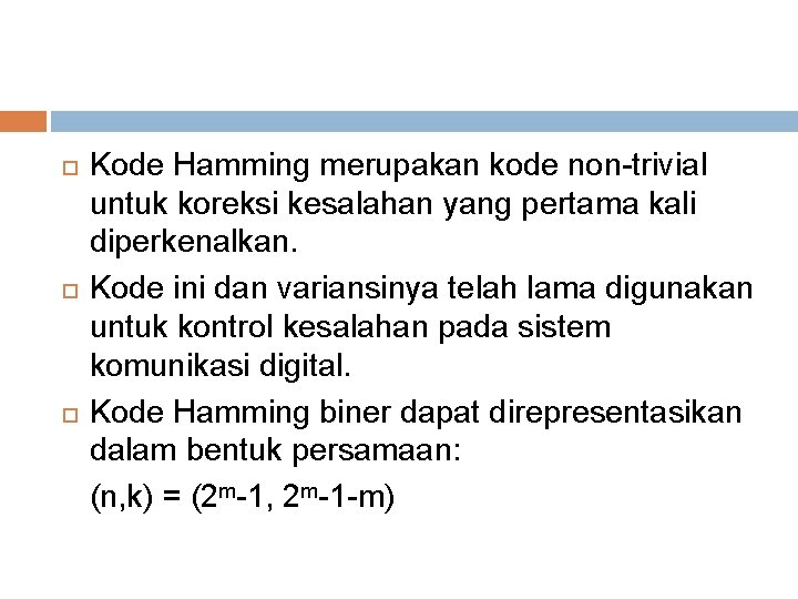  Kode Hamming merupakan kode non-trivial untuk koreksi kesalahan yang pertama kali diperkenalkan. Kode