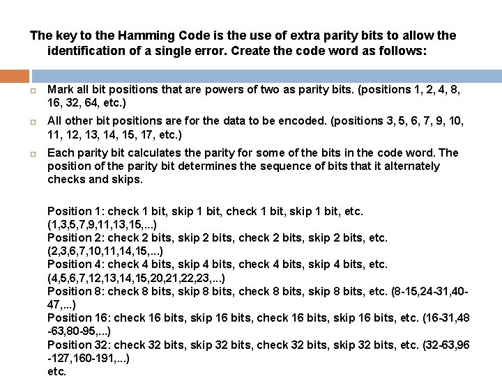 The key to the Hamming Code is the use of extra parity bits to