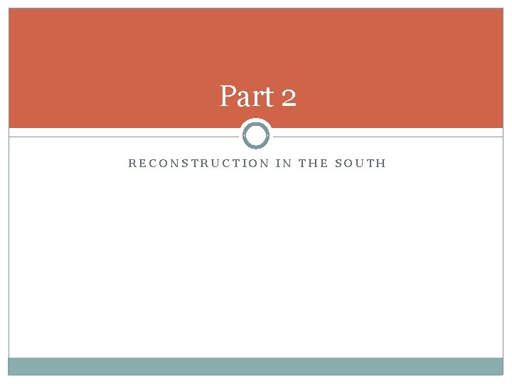 Part 2 RECONSTRUCTION IN THE SOUTH 