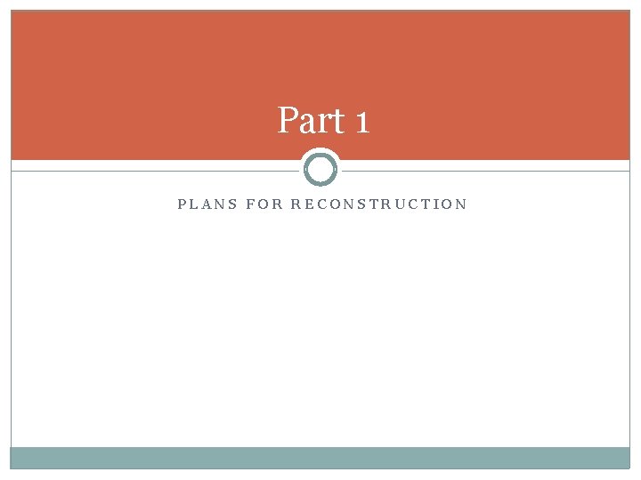 Part 1 PLANS FOR RECONSTRUCTION 