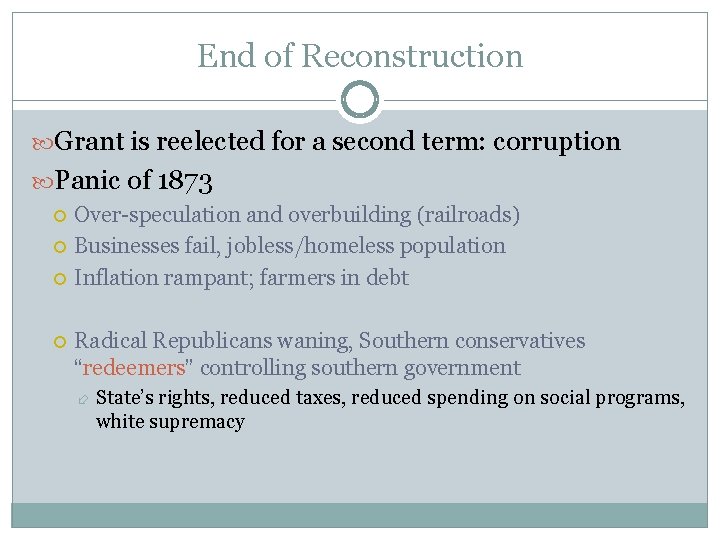 End of Reconstruction Grant is reelected for a second term: corruption Panic of 1873