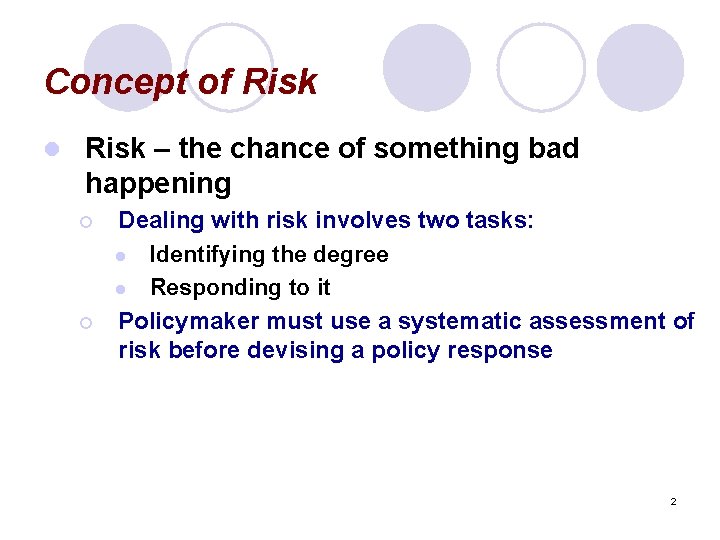 Concept of Risk l Risk – the chance of something bad happening ¡ ¡