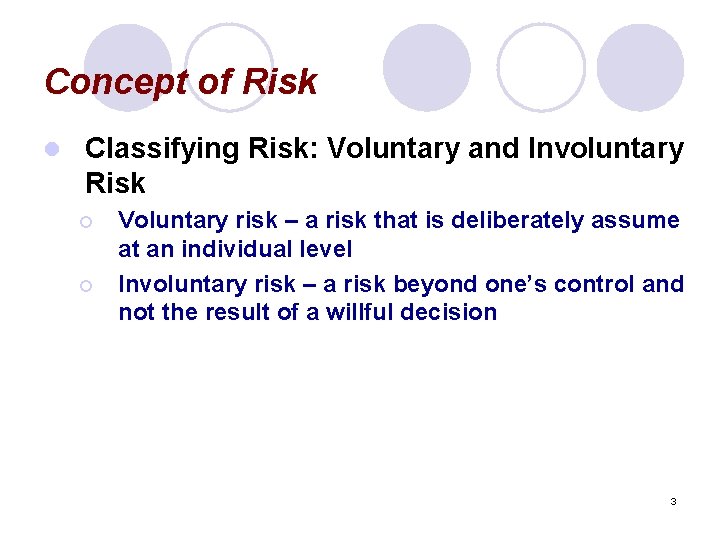 Concept of Risk l Classifying Risk: Voluntary and Involuntary Risk ¡ ¡ Voluntary risk