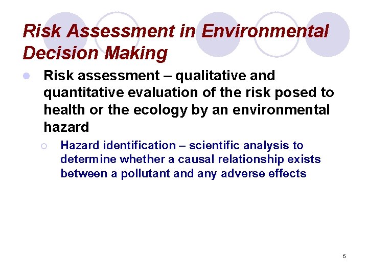 Risk Assessment in Environmental Decision Making l Risk assessment – qualitative and quantitative evaluation