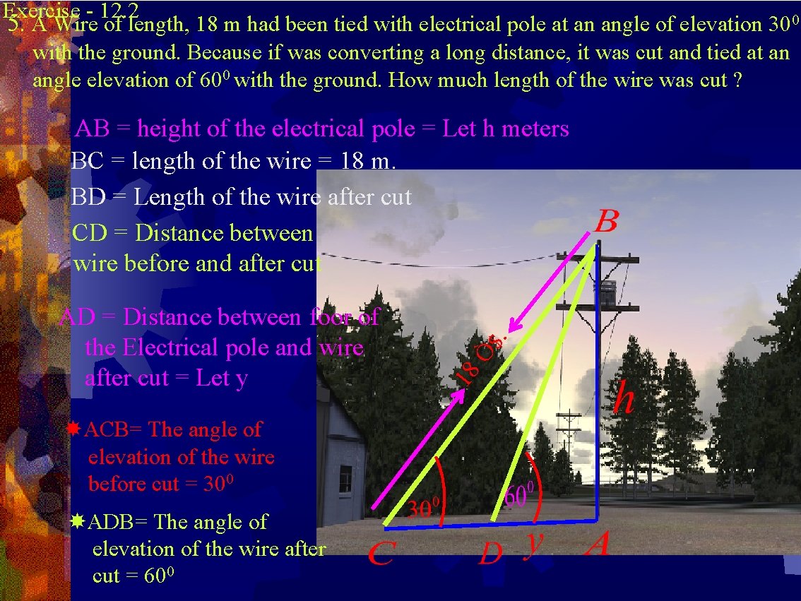 Exercise - 12. 2 5. A Wire of length, 18 m had been tied