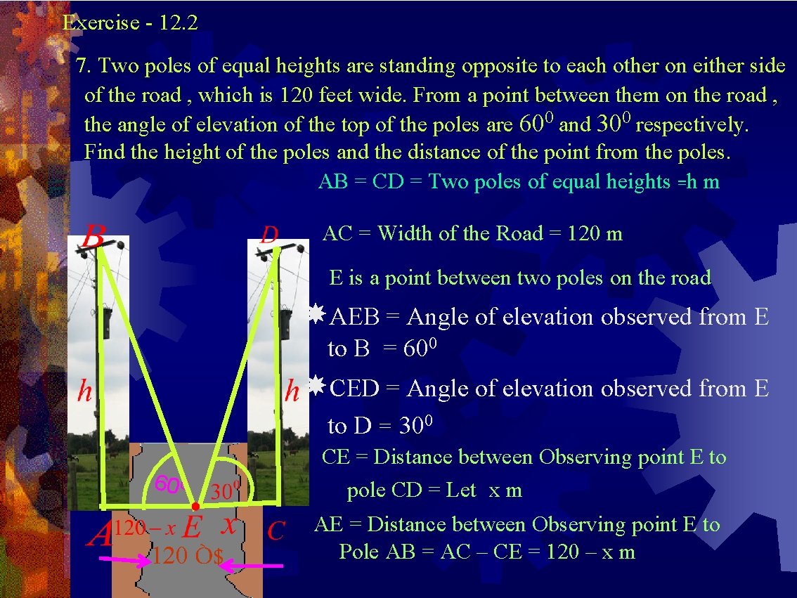 Exercise - 12. 2 7. Two poles of equal heights are standing opposite to