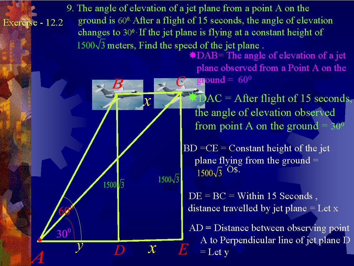 9. The angle of elevation of a jet plane from a point A on