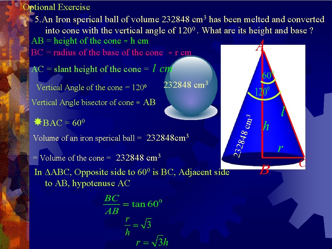 Optional Exercise 5. An Iron sperical ball of volume 232848 cm 3 has been