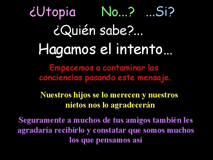 ¿Utopia No. . . ? . . . Si? ¿Quién sabe? . . .