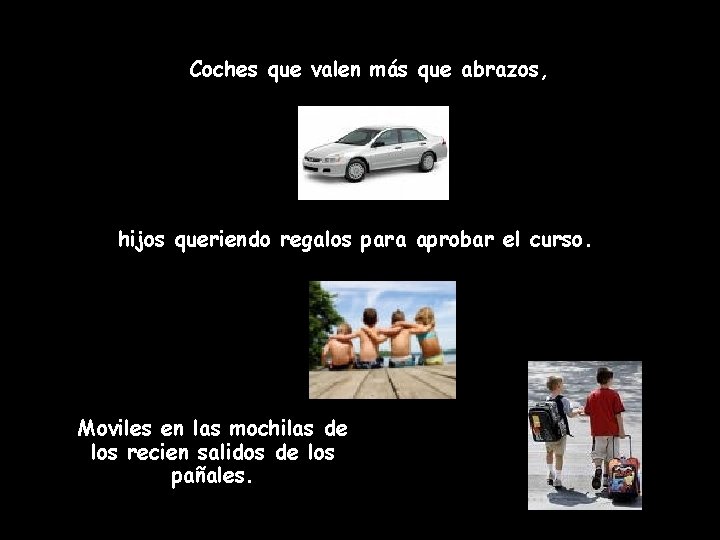 Coches que valen más que abrazos, hijos queriendo regalos para aprobar el curso. Moviles