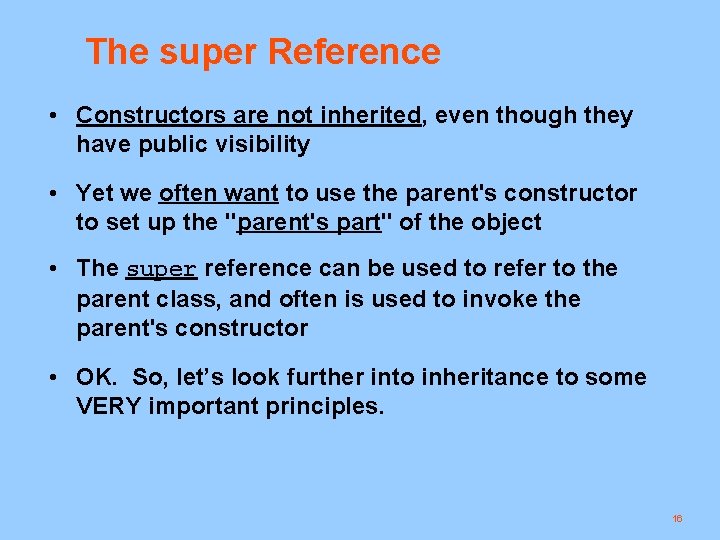 The super Reference • Constructors are not inherited, even though they have public visibility