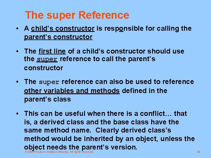 The super Reference • A child’s constructor is responsible for calling the parent’s constructor