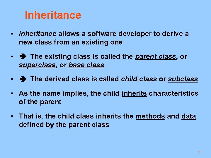 Inheritance • Inheritance allows a software developer to derive a new class from an