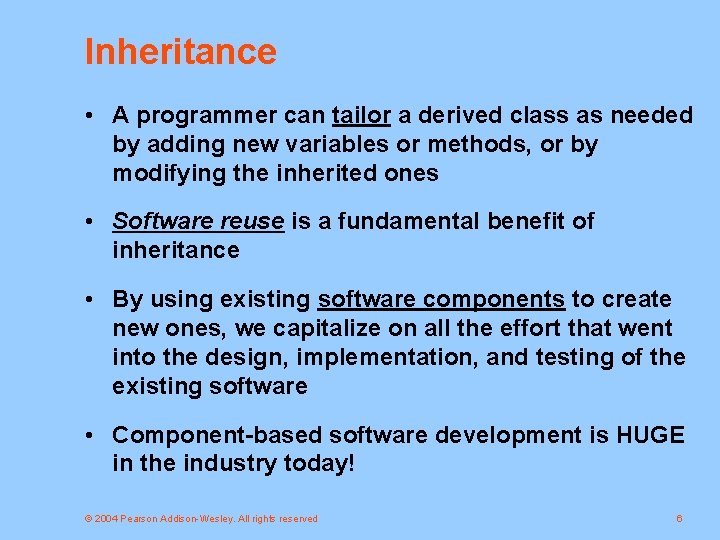 Inheritance • A programmer can tailor a derived class as needed by adding new