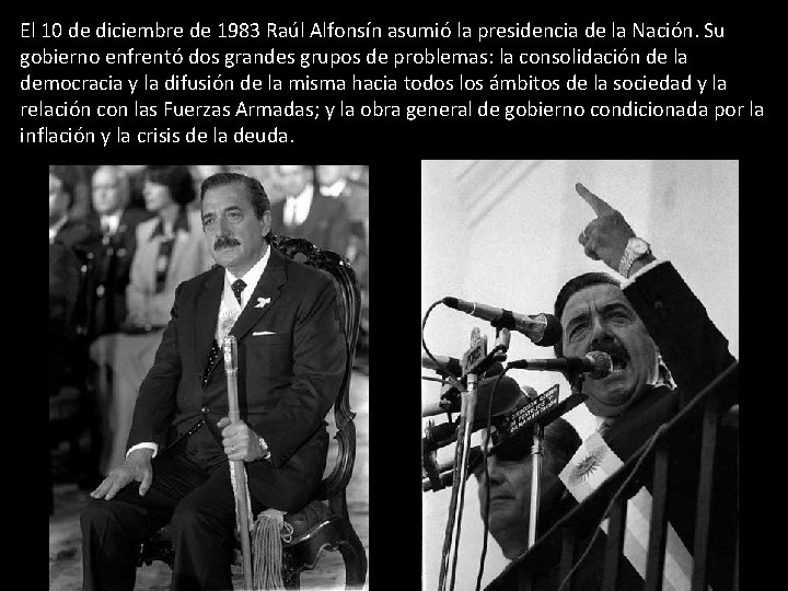 El 10 de diciembre de 1983 Raúl Alfonsín asumió la presidencia de la Nación.