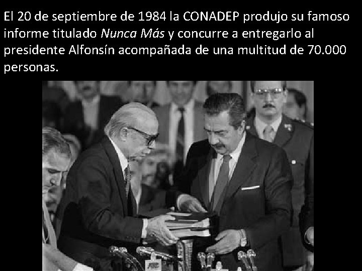 El 20 de septiembre de 1984 la CONADEP produjo su famoso informe titulado Nunca