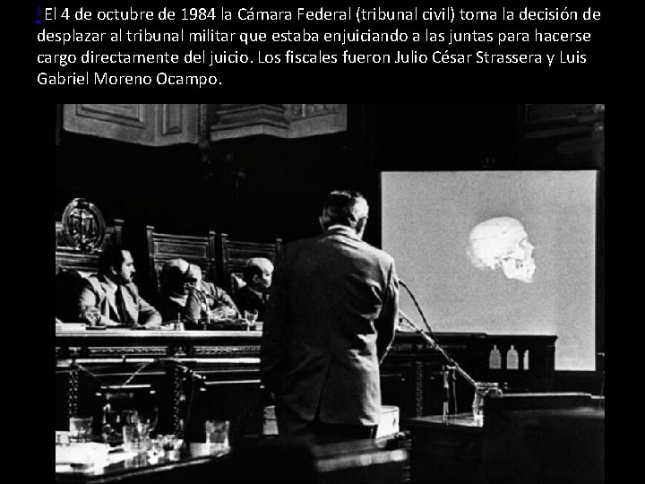 El 4 de octubre de 1984 la Cámara Federal (tribunal civil) toma la decisión