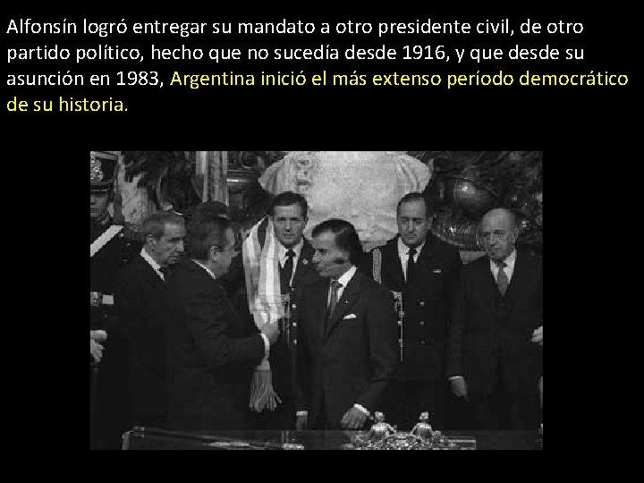 Alfonsín logró entregar su mandato a otro presidente civil, de otro partido político, hecho