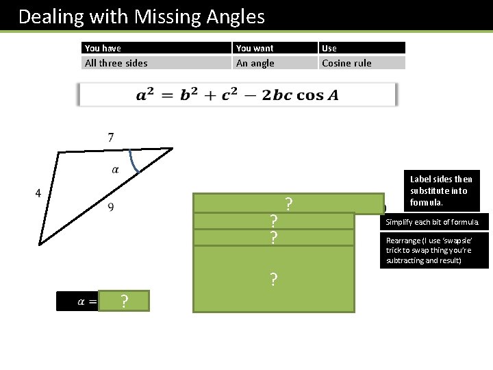 Dealing with Missing Angles You have You want Use All three sides An angle