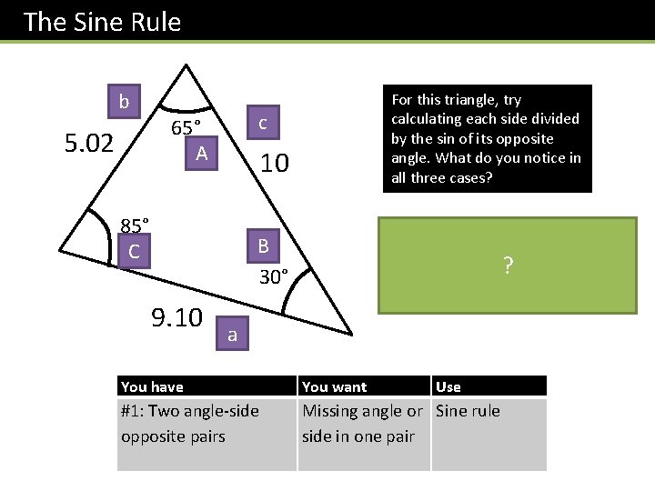 The Sine Rule b 5. 02 For this triangle, try calculating each side divided