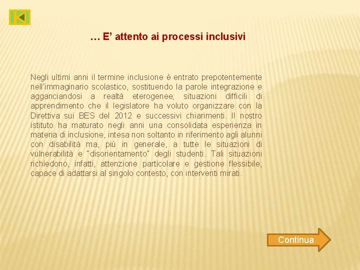 … E’ attento ai processi inclusivi Negli ultimi anni il termine inclusione è entrato