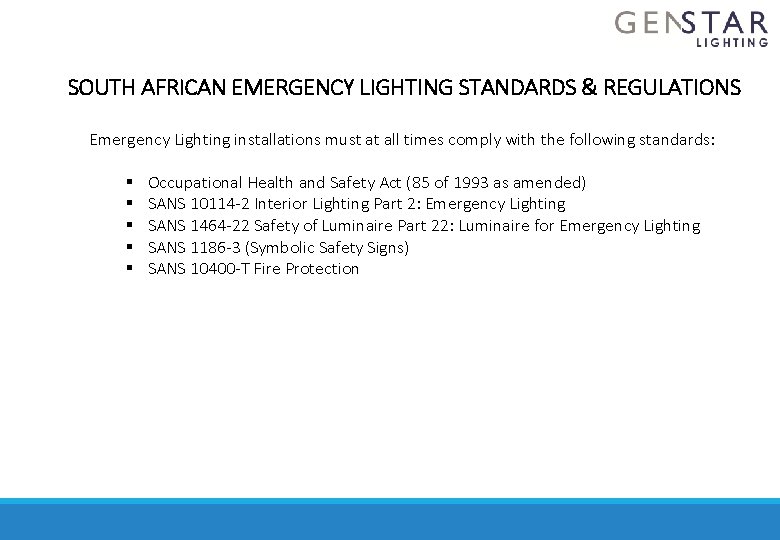 SOUTH AFRICAN EMERGENCY LIGHTING STANDARDS & REGULATIONS Emergency Lighting installations must at all times