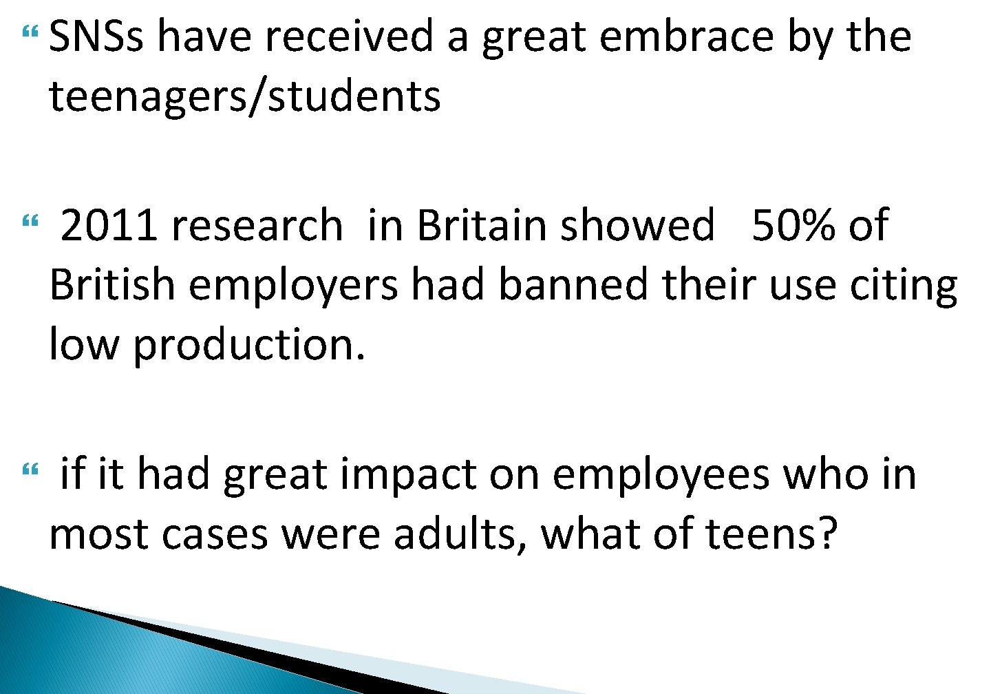  SNSs have received a great embrace by the teenagers/students 2011 research in Britain