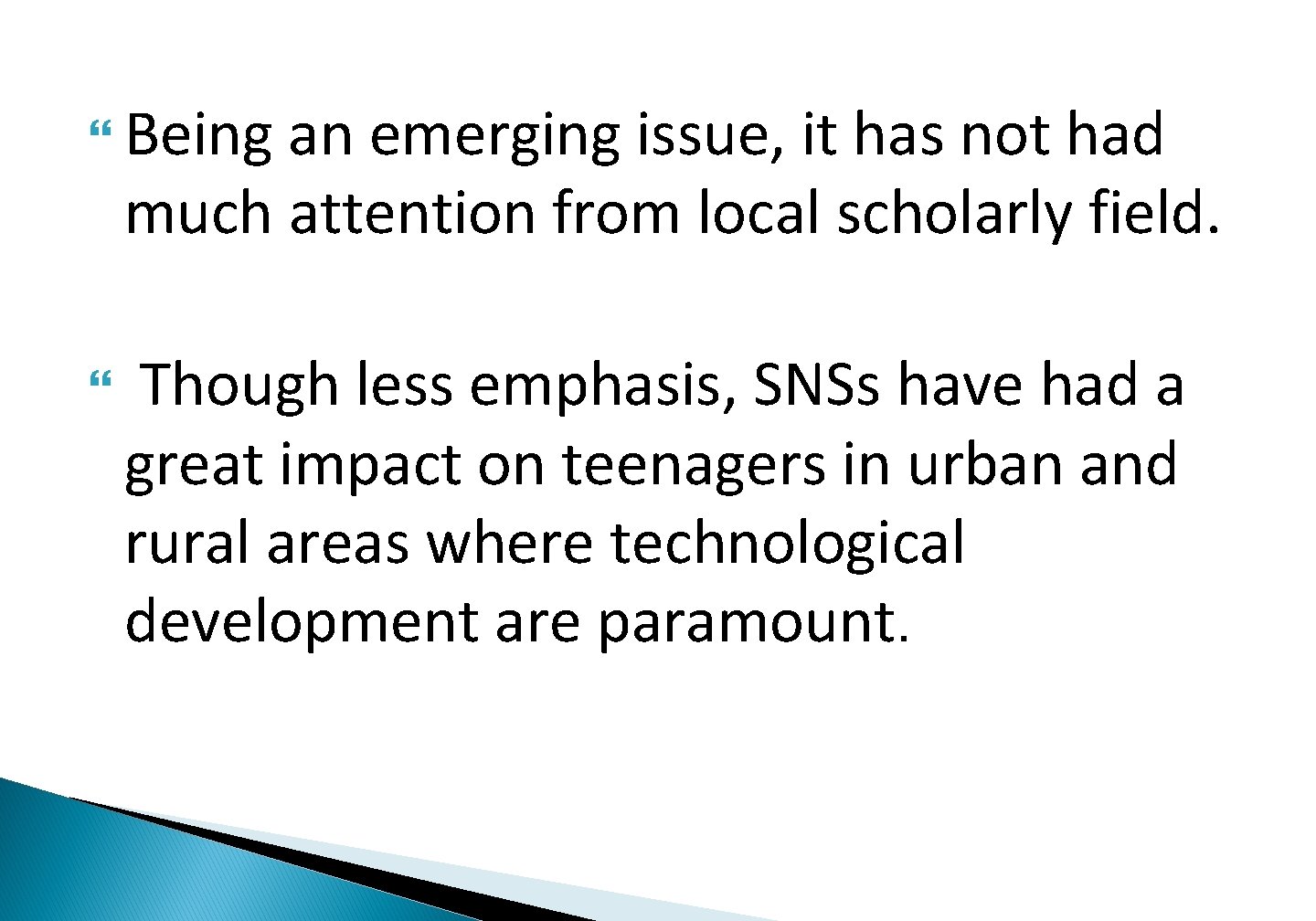  Being an emerging issue, it has not had much attention from local scholarly