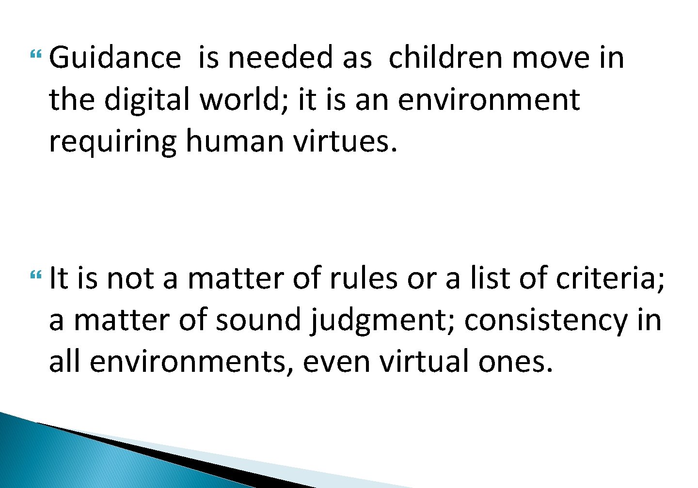  Guidance is needed as children move in the digital world; it is an