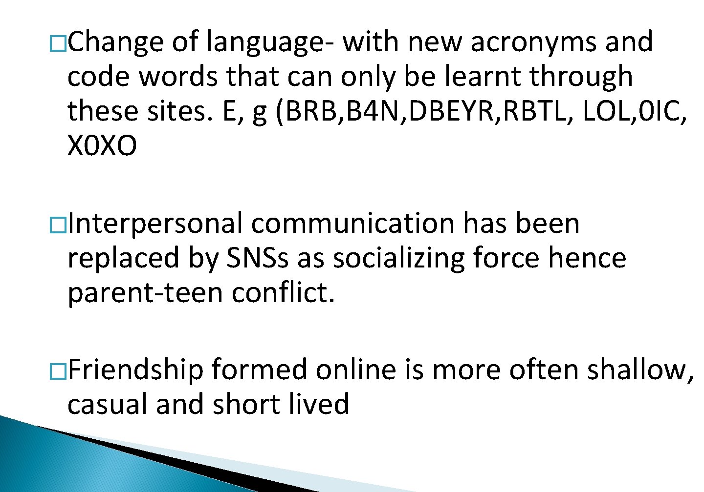 �Change of language- with new acronyms and code words that can only be learnt