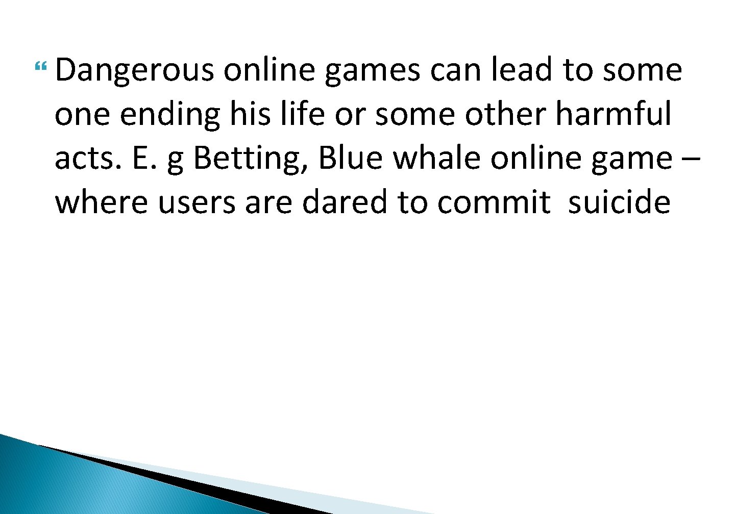  Dangerous online games can lead to some one ending his life or some