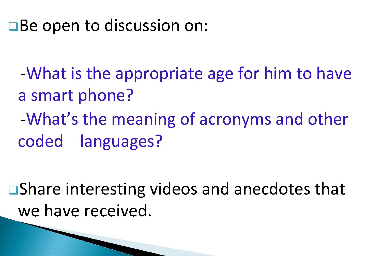 q. Be open to discussion on: -What is the appropriate age for him to