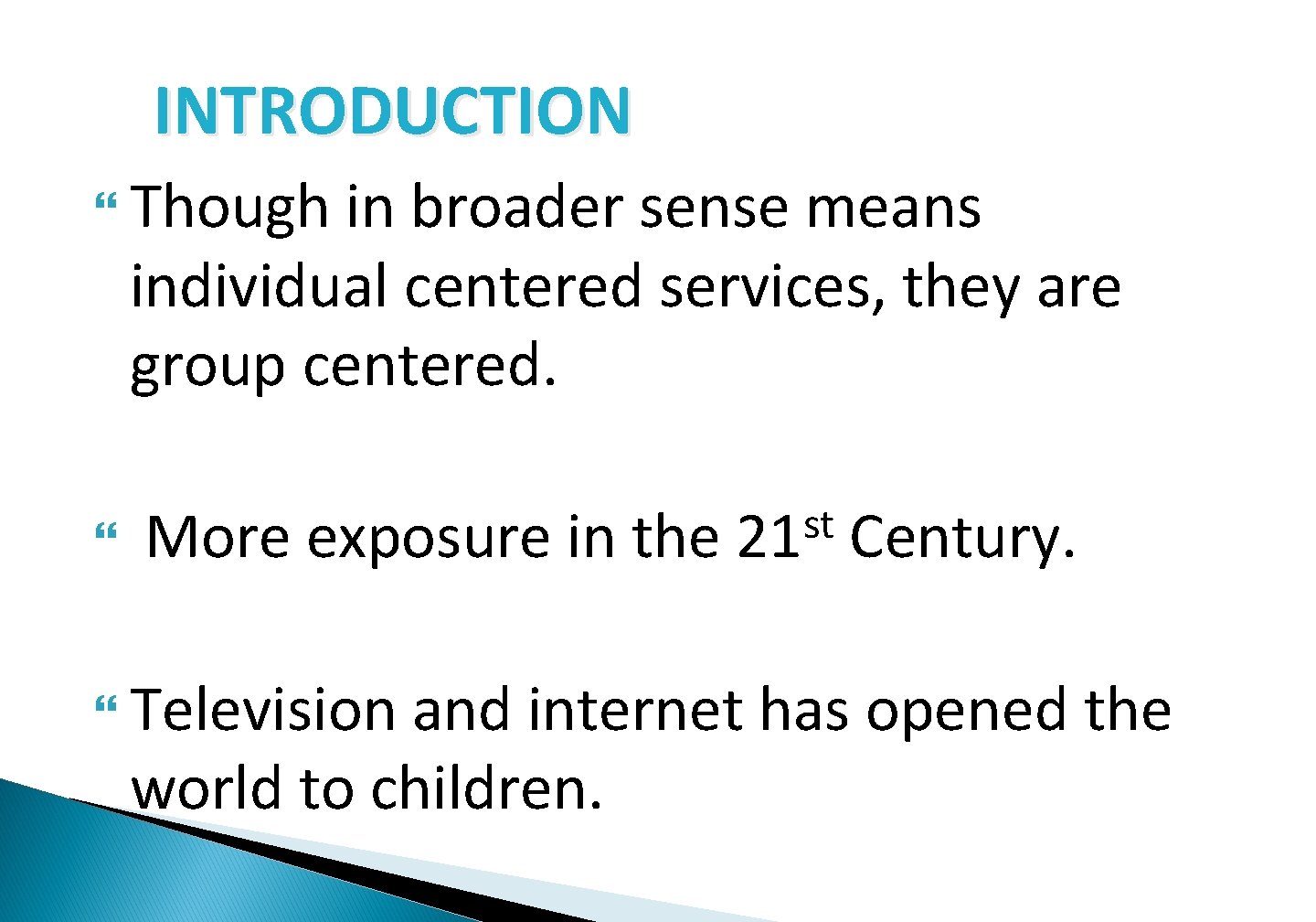INTRODUCTION Though in broader sense means individual centered services, they are group centered. More