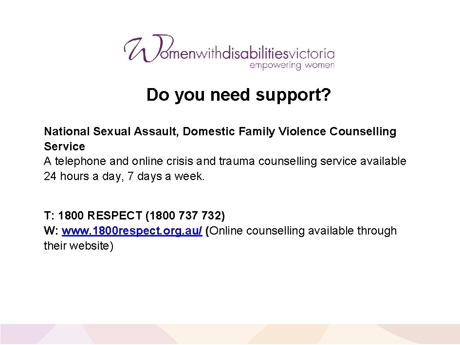Do you need support? National Sexual Assault, Domestic Family Violence Counselling Service A telephone