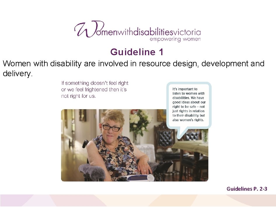 Guideline 1 Women with disability are involved in resource design, development and delivery. Guidelines