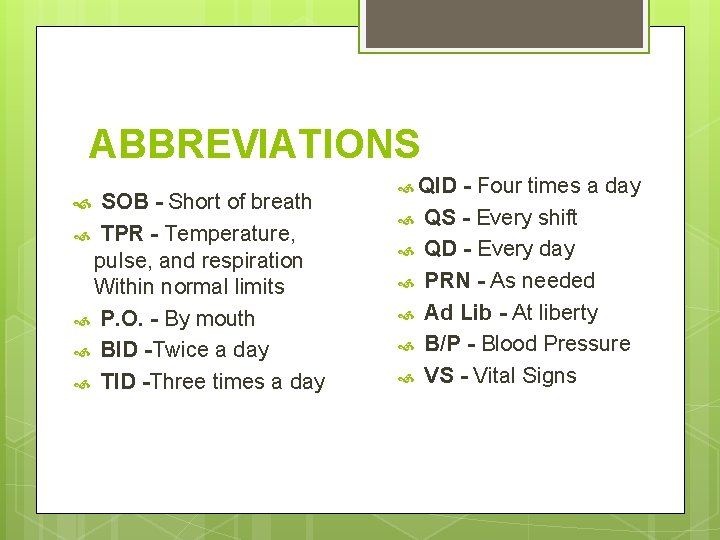 ABBREVIATIONS SOB - Short of breath TPR - Temperature, pulse, and respiration Within normal