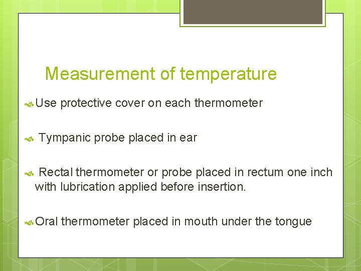 Measurement of temperature Use protective cover on each thermometer Tympanic probe placed in ear