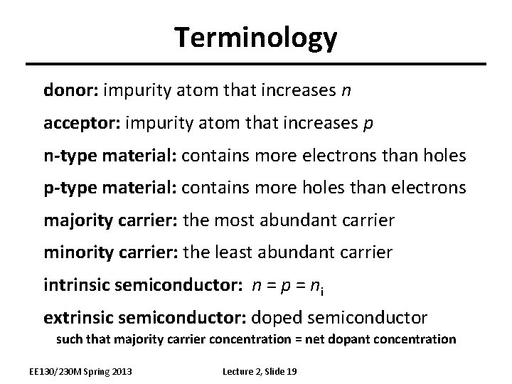 Terminology donor: impurity atom that increases n acceptor: impurity atom that increases p n-type