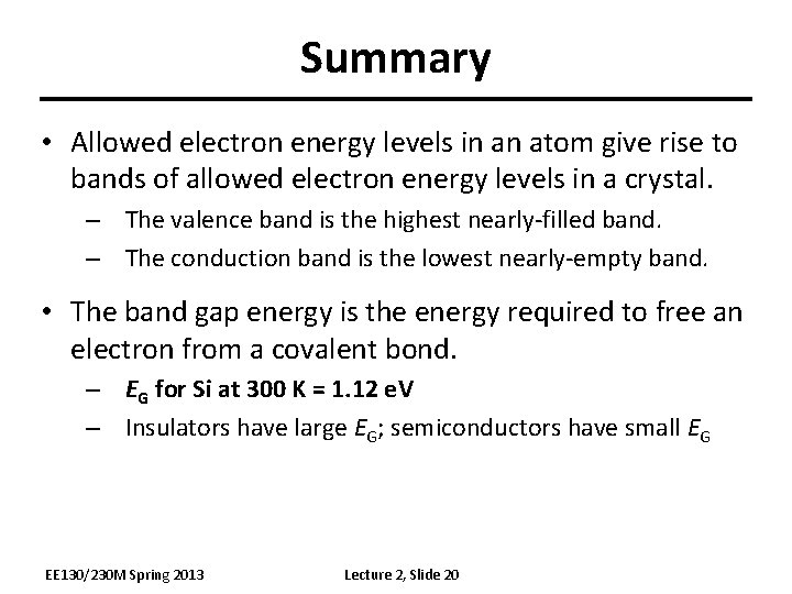 Summary • Allowed electron energy levels in an atom give rise to bands of