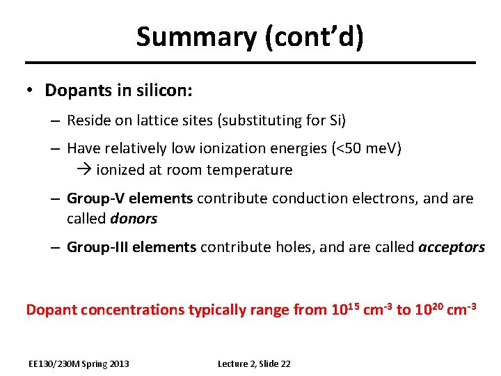 Summary (cont’d) • Dopants in silicon: – Reside on lattice sites (substituting for Si)