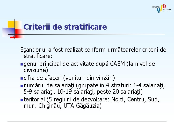 Criterii de stratificare Eşantionul a fost realizat conform următoarelor criterii de stratificare: n genul