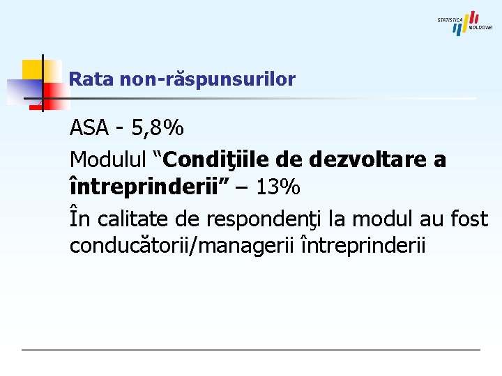 Rata non-răspunsurilor ASA - 5, 8% Modulul “Condiţiile de dezvoltare a întreprinderii” – 13%