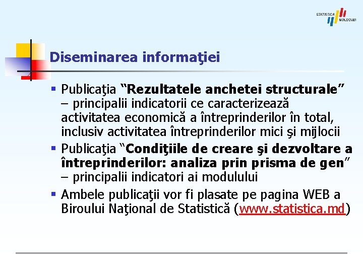 Diseminarea informaţiei § Publicaţia “Rezultatele anchetei structurale” – principalii indicatorii ce caracterizează activitatea economică