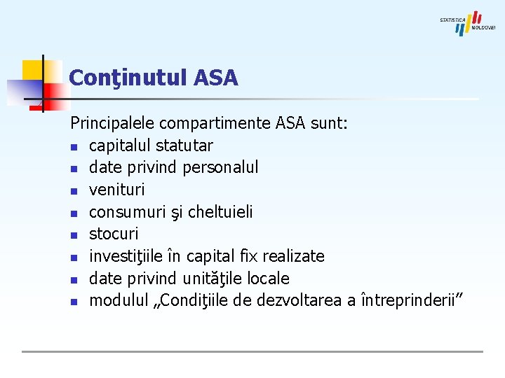 Conţinutul ASA Principalele compartimente ASA sunt: n capitalul statutar n date privind personalul n