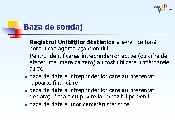 Baza de sondaj n n n Registrul Unităţilor Statistice a servit ca bază pentru