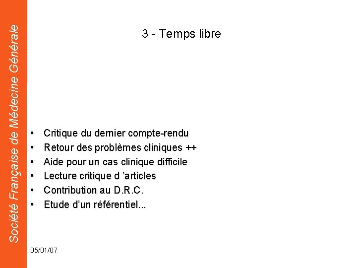 Société Française de Médecine Générale 3 - Temps libre • • • Critique du