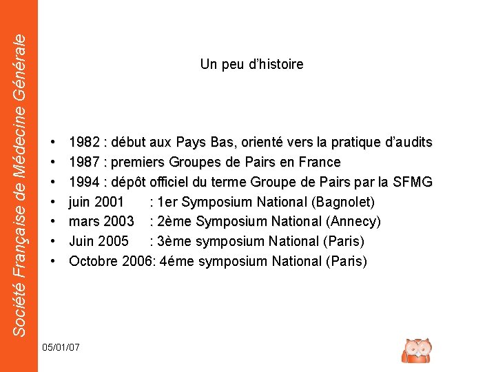 Société Française de Médecine Générale Un peu d’histoire • • 1982 : début aux